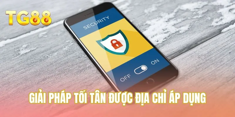 Giải pháp tối tân được địa chỉ áp dụng