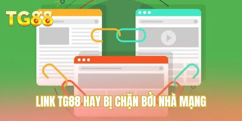 Link TG88 hay bị chặn bởi nhà mạng