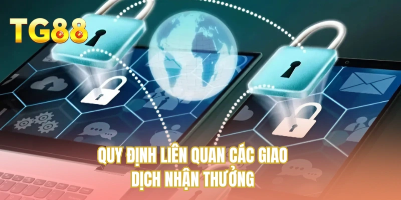 Quy định liên quan các giao dịch nhận thưởng